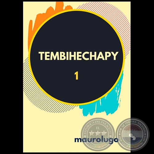 TEMBIHECHAPY I - Ensayo - Autor: MAUROLUGO - Año 2020